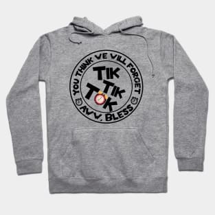 You think We will Forget Tik Tok Hoodie